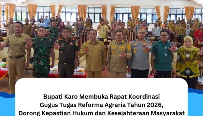 Bupati Karo Buka Rakor GTRA 2026, Dorong Percepatan Reforma Agraria yang Berkeadilan