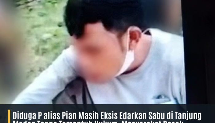 Diduga P alias Pian Masih Eksis Edarkan Sabu di Tanjung Medan Tanpa Tersentuh Hukum, Masyarakat Desak Kapolres Bertindak.