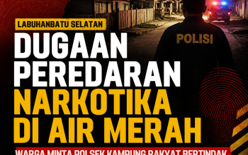 Diduga AM Alias Aman Kendalikan Peredaran Narkoba di Air Merah, Polsek Kampung Rakyat Diminta Bertindak