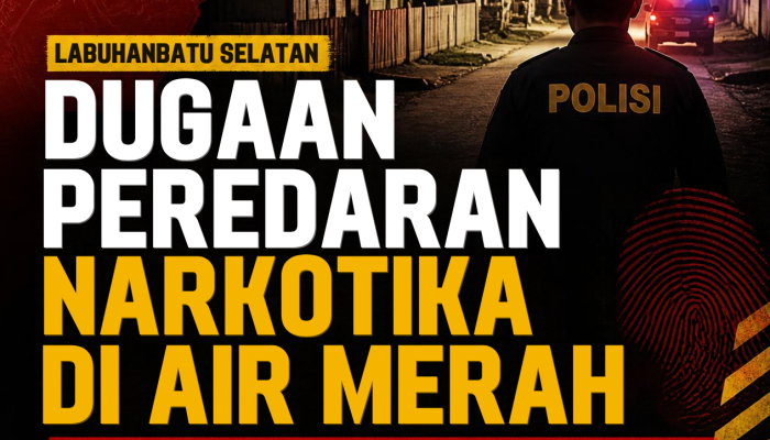 Diduga AM Alias Aman Kendalikan Peredaran Narkoba di Air Merah, Polsek Kampung Rakyat Diminta Bertindak